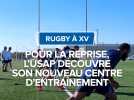 Rugby à XV, L'USAP découvre son nouveau centre d'entraînement.