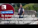 Des habitants obligés de faire un détour de 10 km pour accéder au centre-bourg