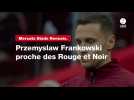 VIDÉO. Mercato Stade Rennais. Przemyslaw Frankowski proche des Rouge et Noir (1)