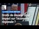 Droits de douane : quel impact sur l'économie régionale ?