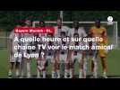 VIDÉO. Bayern Munich - OL. À quelle heure et sur quelle chaîne TV voir le match amical de Lyon ?
