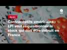 VIDEO. Contraceptifs américains : LFI veut réquisitionner le stock qui doit être détruit en France