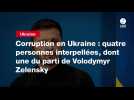 VIDEO. Corruption en Ukraine : quatre personnes interpellées, dont une du parti de Volodymyr Zelensky