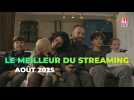 Nos recommandations streaming pour août 2025