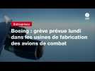 VIDEO. Boeing : grève prévue lundi dans les usines de fabrication des avions de combat