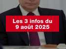 VIDEO. Les 3 infos du 9 août 2025