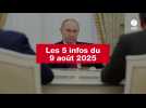 VIDEO. Les 5 infos du 9 août 2025