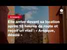 VIDEO. Elle arrive devant sa location après 10 heures de route et reçoit un mail : « Arnaque, désolé »