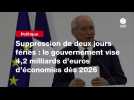 VIDEO. Suppression de deux jours fériés : le gouvernement vise 4,2 milliards d'euros d'économies dès 2026