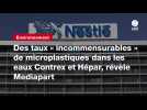 VIDEO. Des taux « incommensurables » de microplastiques dans les eaux Contrex et Hépar, révèle Mediapart (1)