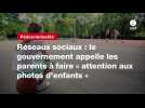 VIDEO. Réseaux sociaux : le gouvernement appelle les parents à faire « attention aux photos d'enfants »