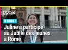 Juline, 17 ans, a participé au Jubilé des jeunes, à Rome
