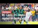 Le replay RC Lens - FC Metz en intégralité