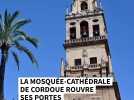 La mosquée-cathédrale de Cordoue rouvre ses portes après un incendie