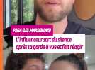 Paga (Les Marseillais) : après sa garde à vue, l'influenceur sort du silence et fait réagir la toile