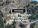 Vous oseriez le traverser ? Le pont tibétain de Canillo.