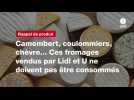 VIDEO. Camembert, coulommiers, chèvre... Ces fromages vendus par Lidl et U ne doivent pas être consommés