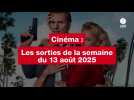 VIDEO. Les sorties cinéma de la semaine du 13 août 2025