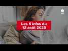 VIDEO. Les 5 infos du 12 août 2025