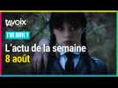 Les 5 infos de la semaine par Ta Voix - 8 août