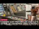 Comment sont préparés les chocolats de Noël de l'entreprise Cémoi à Troyes ?