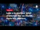 VIDEO. Lyon a le meilleur débit d'Internet fixe au monde, Paris loin derrière