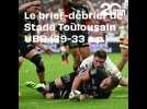 Top 14 : Le brief-débrief de Stade Toulousain - UBB (39-33)