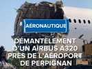 Démantèlement d'un Airbus A320 près de l'aéroport de Perpignan