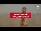 VIDEO. Les 5 infos du 1er juillet 2025