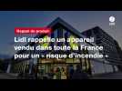 VIDEO. Lidl rappelle un appareil vendu dans toute la France pour un « risque d'incendie »