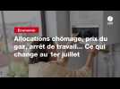 VIDEO. Allocations chômage, prix du gaz, arrêt de travail... Ce qui change au 1er juillet