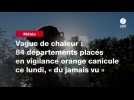 VIDEO. Vague de chaleur : 84 départements placés en vigilance orange canicule ce lundi, « du jamais vu »