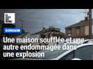 Somain : une maison soufflée par une explosion