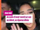 Fidji Ruiz accusée d’avoir menti sur son accident de voiture, sa réponse divise