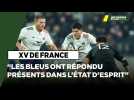 "Les Bleus ont répondu présents dans l'état d'esprit"