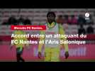 VIDÉO. Mercato FC Nantes : accord entre un attaquant du FC Nantes et l'Aris Salonique