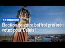 Patrimoine : votez pour le beffroi de Calais !