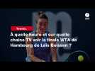 VIDÉO. Tennis. À quelle heure et sur quelle chaîne TV voir la finale WTA de Hambourg de Loïs Boisson ?