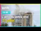 [T'AS SUIVI ?] L'actu du week-end du 21 juillet