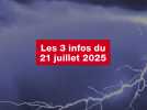 VIDEO. Les 3 infos du 21 juillet 2025