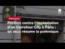 VIDEO. Pétition contre l'implantation d'un Carrefour City à Paris : on vous résume la polémique