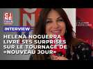 Helena Noguerra nous livre ses surprises sur le tournage de 