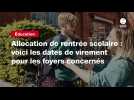 VIDEO. Allocation de rentrée scolaire : voici les dates de virement pour les foyers concernés