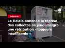 VIDEO. Le Relais annonce la reprise des collectes ce jeudi malgré une rétribution « toujours insuffisante »