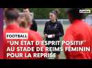 Le Stade de Reims féminin a repris l'entraînement