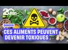 Ces aliments du quotidien peuvent devenir toxiques voire mortels