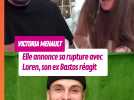 Victoria Mehault annonce sa rupture avec Loren, son ex Bastos réagit !