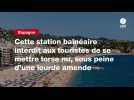 VIDEO. Cette station balnéaire interdit aux touristes de se mettre torse nu, sous peine d'une lourde amende