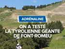 On a testé la tyrolienne géante de Font-Romeu.