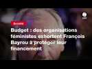VIDEO.Budget : des organisations féministes exhortent François Bayrou à protéger leur financement